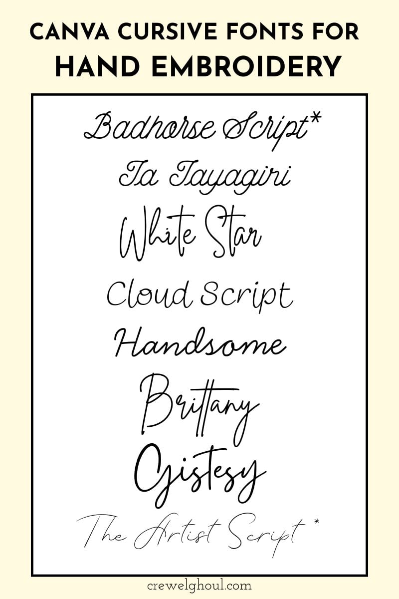 cursive fonts for hand embroidery (top to bottom): Badhorse Script, Ja Jayagiri, White Star, Cloud Script, Handsome, Brittany, Gistesy, The Artist Script